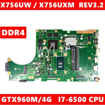 X756UW Plokštė REV3.2 i7-6500CPU GTX960M/4G Už Asus X756U X756UWK X756UX X756UJ X756UW X756UV Nešiojamas Mainboard